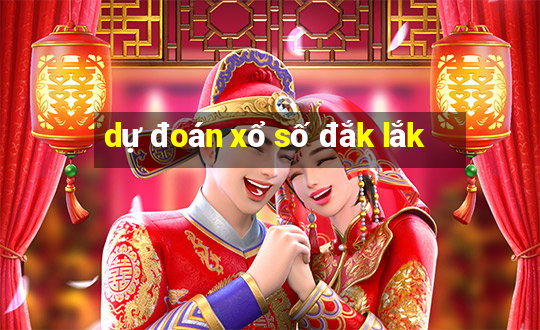 dự đoán xổ số đắk lắk