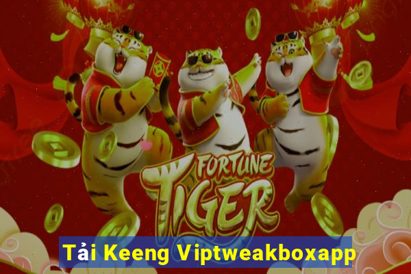 Tải Keeng Viptweakboxapp