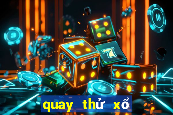 quay thử xổ số bến tre