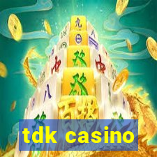 tdk casino