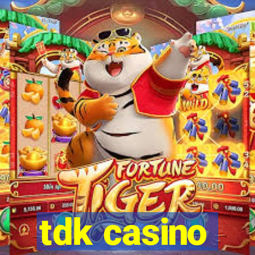 tdk casino