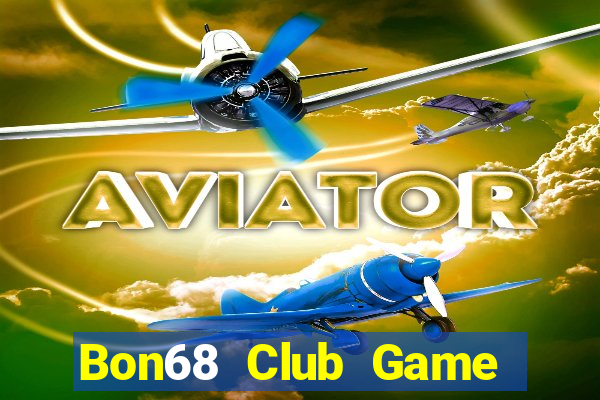 Bon68 Club Game Bài Nhất Vip