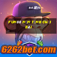 Fun88 nền tảng chơi bài