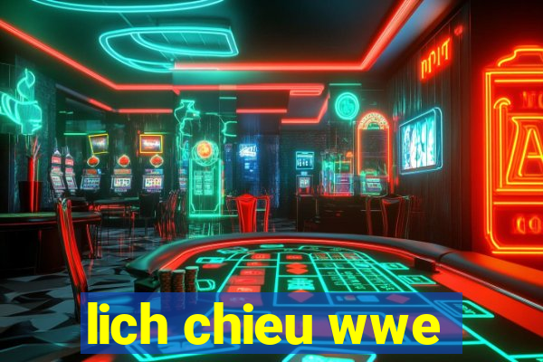 lich chieu wwe