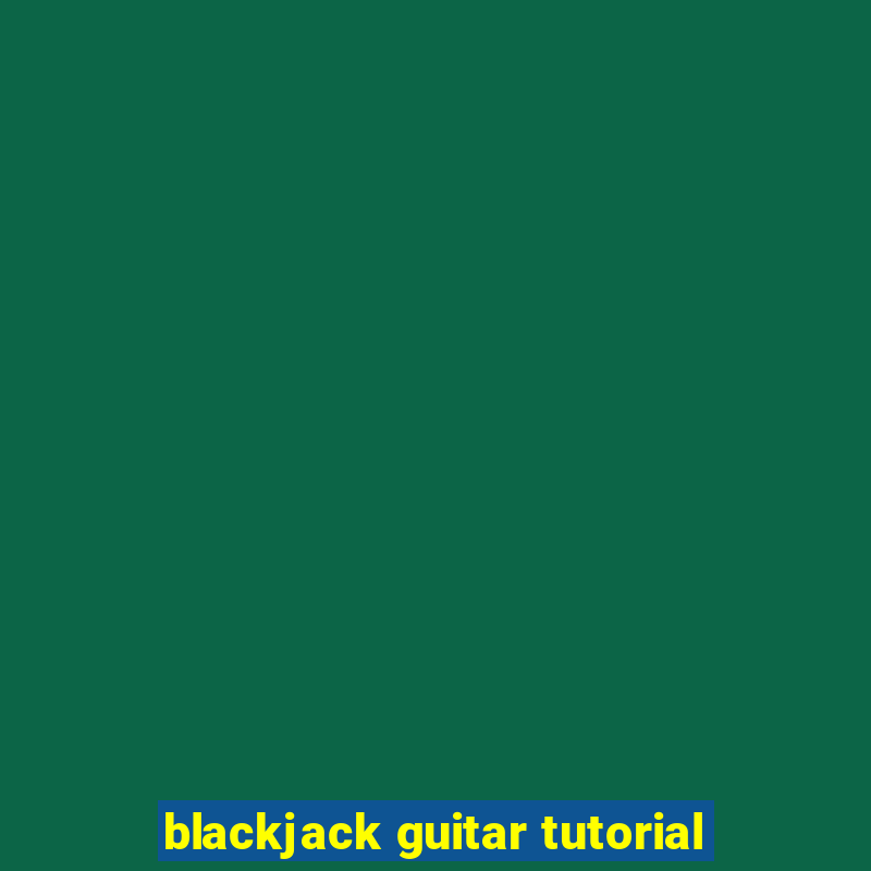 blackjack guitar tutorial