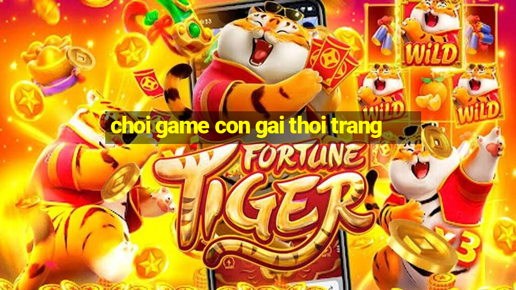 choi game con gai thoi trang