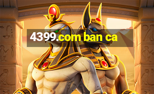 4399.com ban ca