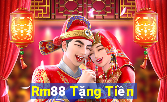 Rm88 Tặng Tiền