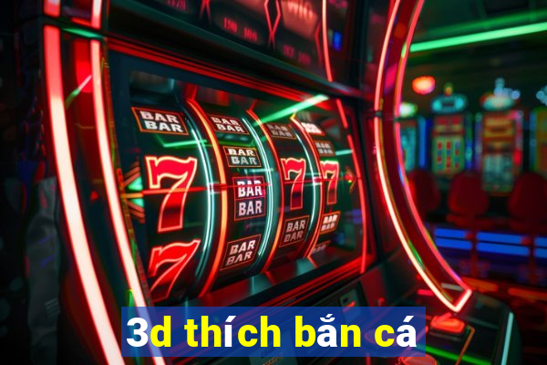 3d thích bắn cá