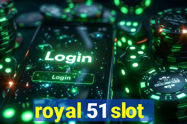 royal 51 slot