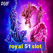 royal 51 slot