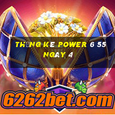 Thống kê power 6 55 ngày 4