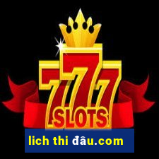 lich thi đâu.com