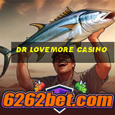 dr lovemore casino