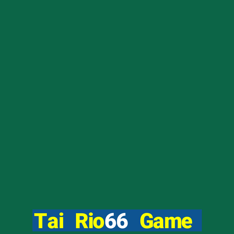 Tai Rio66 Game Bài Asia99