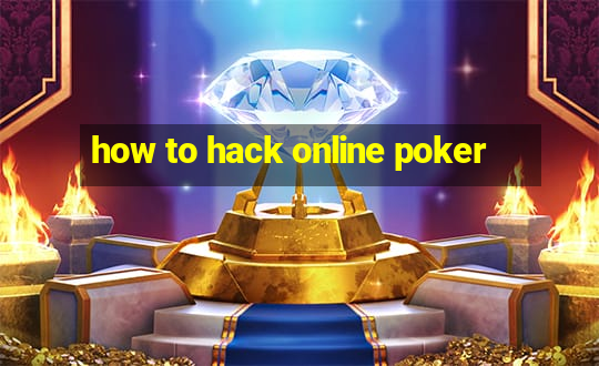 how to hack online poker