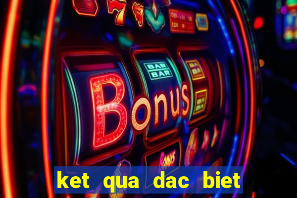 ket qua dac biet ngay hom sau