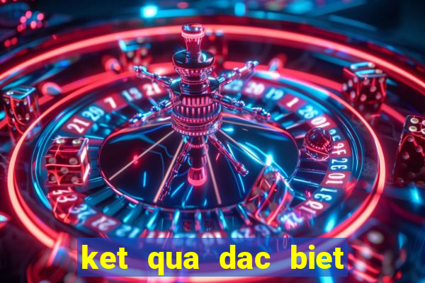 ket qua dac biet ngay hom sau