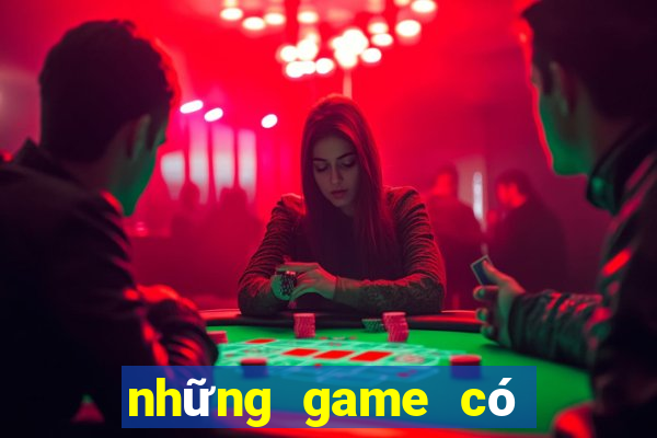 những game có thể kiếm tiền thật