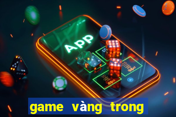 game vàng trong làng nổ hũ