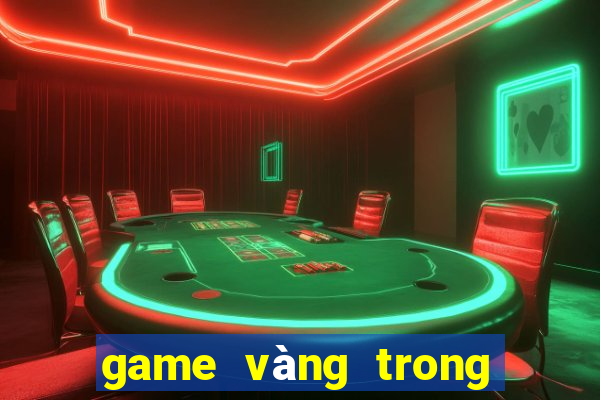 game vàng trong làng nổ hũ