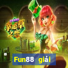 Fun88 giải thưởng lớn