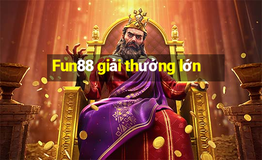 Fun88 giải thưởng lớn