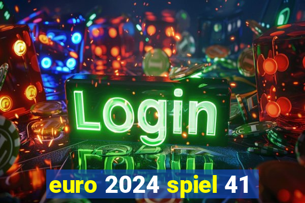 euro 2024 spiel 41