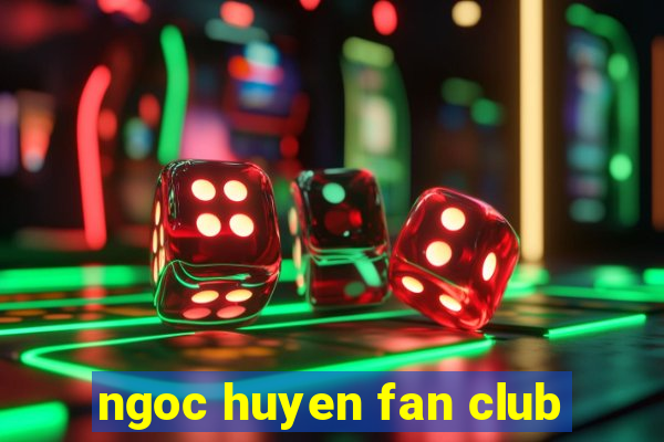 ngoc huyen fan club