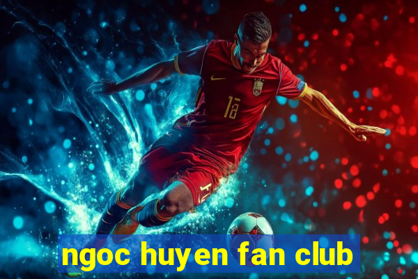 ngoc huyen fan club