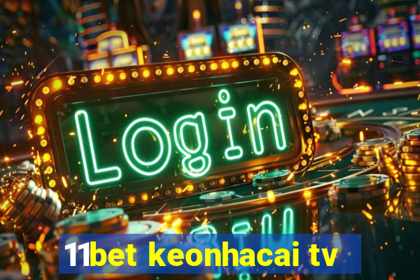 11bet keonhacai tv