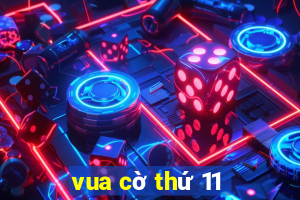 vua cờ thứ 11