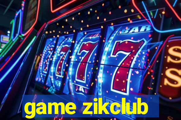 game zikclub