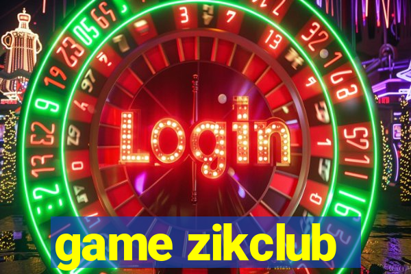 game zikclub