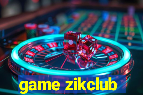 game zikclub