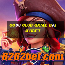 Go88 Club Game Bài Kubet