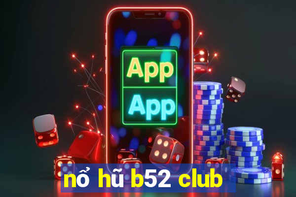 nổ hũ b52 club