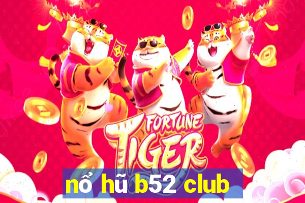 nổ hũ b52 club