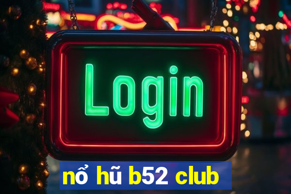 nổ hũ b52 club