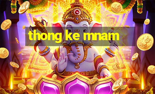 thong ke mnam