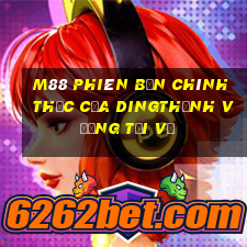 M88 Phiên bản chính thức của Dingthịnh vượng Tải về