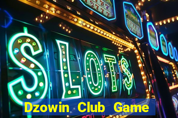 Dzowin Club Game Bài Hot Nhất Hiện Nay