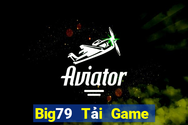 Big79 Tải Game Bài Nhất Vip