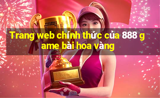 Trang web chính thức của 888 game bài hoa vàng