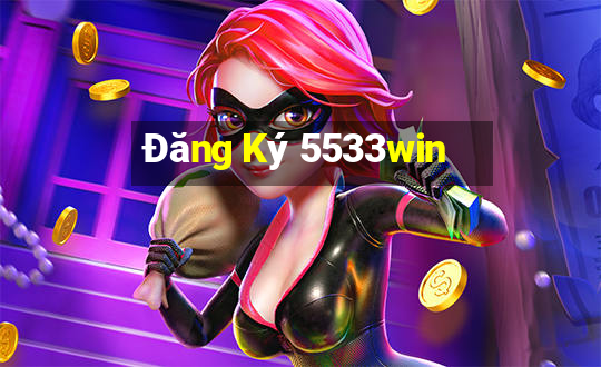 Đăng Ký 5533win