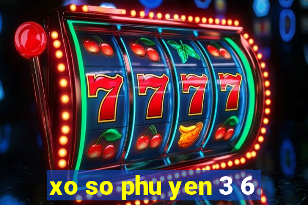 xo so phu yen 3 6