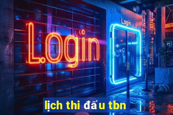 lịch thi đấu tbn