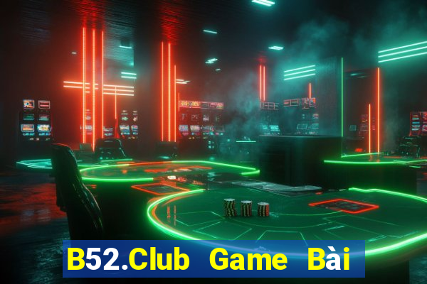 B52.Club Game Bài B52 Đổi Thưởng 2021