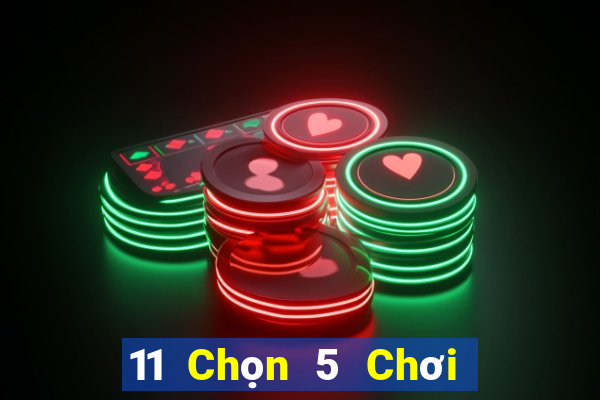 11 Chọn 5 Chơi Nhóm Ba