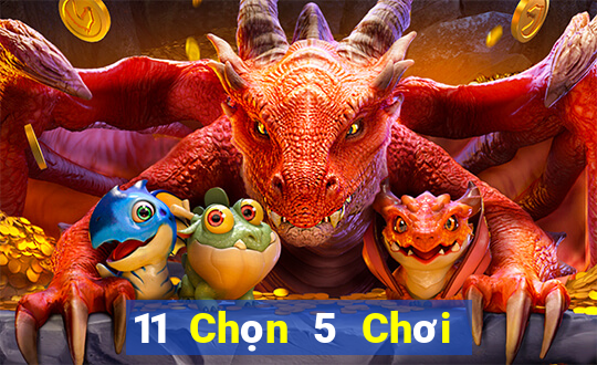 11 Chọn 5 Chơi Nhóm Ba